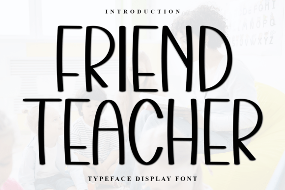 Friend Teacher: A Typeface with a Soft, Unique Touch