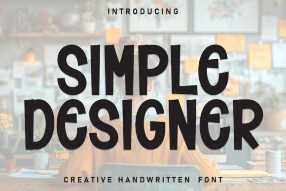 Simple Designer: A Warm & Welcoming Handwritten Showcase Font